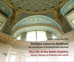 Adeliges Leben im Baltikum | The Life of the Baltic Nobility: Herrenh&auml;user in Estland und Lettland | Manor Houses in Estonia and Latvia | Katalog zur Ausstellung