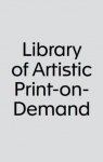Library of Artistic Print on Demand: Post-Digital Publishing in Times of Platform Capitalism