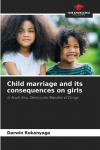 Child marriage and its consequences on girls: in South Kivu, Democratic Republic of Congo
