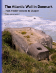 The Atlantic Wall in Denmark: From Vester Vedsted to Skagen