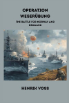 Operation Weser&uuml;bung: The Battle for Norway and Denmark