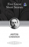 Five Great Short Stories of Anton Chekhov (The Black Monk, The House with the Mezzanine, Gooseberries, The Lady with the Toy Dog & Peasants)