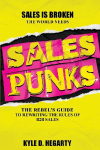 Sales Punks: The Rebel's Guide to Rewriting the Rules of B2B Sales