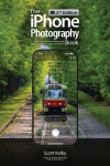 The iPhone Photography Book: How to Get Professional-Looking Images Using the Camera You Always Have with You