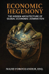 Economic Hegemony: The Hidden Architecture of Global Economic Domination