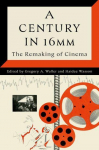 Century in 16mm: The Remaking of Cinema