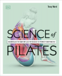 Science of Pilates: Understand the Anatomy and Physiology to Perfect Your Practice