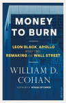Money to Burn: Leon Black, Apollo and the Remaking of Wall Street