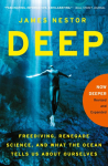 Deep: Freediving, Renegade Science, and What the Ocean Tells Us about Ourselves