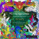 Mythographic Color and Discover: Aviary: An Artists Coloring Book of Winged Beauties