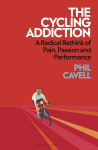 Cycling Addiction: Suffering, Speed and the Search for Meaning on Two Wheels