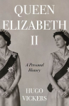 Queen Elizabeth II: The remarkable life of our nations most beloved monarch captured by the most knowledgeable royal biographer on the planet - Financial Times