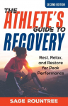 The Athletes Guide to Recovery: Rest, Relax, and Restore for Peak Performance