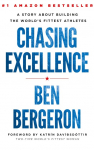 Chasing Excellence: A Story About Building the Worlds Fittest Athletes