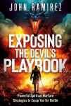 Exposing the Devils Playbook: Powerful Spiritual Warfare Strategies to Equip You for Battle