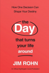 The Day That Turns Your Life Around: How One Decision Can Shape Your Destiny