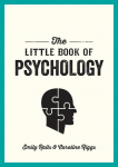 The Little Book of Psychology: An Introduction to the Key Thinkers and Theories You Need to Know