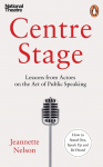 Centre Stage: Lessons from Actors on the Art of Charisma