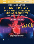 Moss and Adams Heart Disease in Infants, Children, and Adolescents Print + eBook with Multimedia: From Fetal Through Adult Life