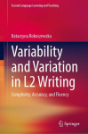 Variability and Variation in L2 Writing: Complexity, Accuracy, and Fluency