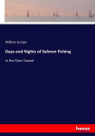 Days and Nights of Salmon Fishing: in the River Tweed