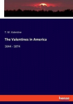 The Valentines in America: 1644 - 1874