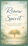 Renew your spirit: Christian Guide to Growing Deeper in Faith Today