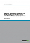 Maximizing Learning Outcomes by Socratic Questioning: Exploring the Pedagogical Applications and Challenges among Language Lecturers at Universiti Malaysia Kelantan