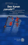 Den Kanon canceln?: Alterit&auml;tskonstruktionen in fr&uuml;hneuzeitlicher Literatur - Adaptionen, Appropriationen und Aktualisierungen