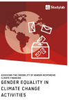 Gender Equality in Climate Change Activities. Assessing the Credibility of Gender-Responsive Climate Financing