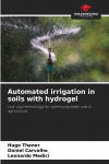 Automated irrigation in soils with hydrogel: Low-cost technology for optimising water use in agriculture