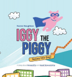 Iggy the Piggy Saves the Day: A Story about Nonprofits and Good Stewardship