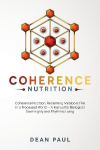 Coherence Nutrition: Reclaiming Metabolic Fire in a Processed World - A Manual for Biological Sovereignty and Rhythmic Living