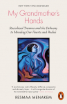 My Grandmothers Hands: Racialized Trauma and the Pathway to Mending Our Hearts and Bodies