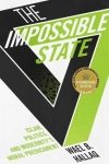 The Impossible State: Islam, Politics, and Modernitys Moral Predicament