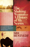 The Shaking Woman: Or A History of My Nerves