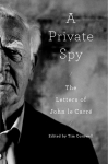 A Private Spy: The Letters of John Le Carr&eacute;