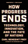 How Progress Ends: Technology, Innovation, and the Fate of Nations