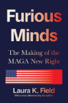 Furious Minds: The Making of the Maga New Right