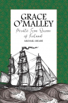 Grace OMalley: Pirate Sea Queen of Ireland