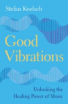 Good Vibrations: Unlocking the Healing Power of Music