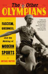 Other Olympians: Fascism, Queerness, and the Making of Modern Sports
