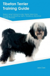 Tibetan Terrier Training Guide Tibetan Terrier Training Includes: Tibetan Terrier Tricks, Socializing, Housetraining, Agility, Obedience, Behavioral  Training, and More