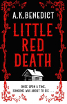 Little Red Death: A mind-bending murder mystery like nothing youve read before - enter the woods, if you dare...