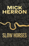 Slow Horses: Limited Special Anniversary Edition from Britains greatest living thriller writer