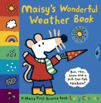 Maisys Wonderful Weather Book: Pull the tabs and turn the wheels to experience snow, sun, rain and wind with Maisy!