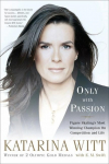 Only with Passion: Figure Skatings Most Winning Champion on Competition and Life