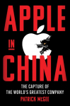 Apple in China: The Capture of the Worlds Greatest Company