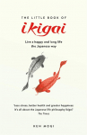The Little Book of Ikigai: Live a happy and long life the Japanese way