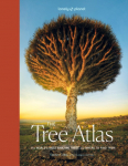 Lonely Planet The Tree Atlas: 50 Magnificent Species Across the Planet | Practical Travel Advice to See Each Natural Wonder | Exquisite Photography & Illustrations